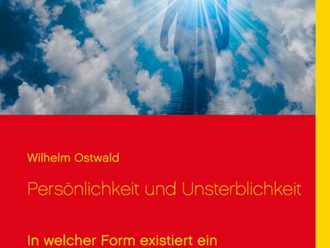Persönlichkeit und Unsterblichkeit Persönlichkeit und Unsterblichkeit
