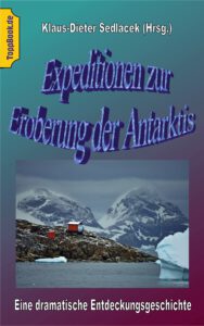 Expeditionen zur Eroberung der Antarktis Expeditionen zur Eroberung der Antarktis