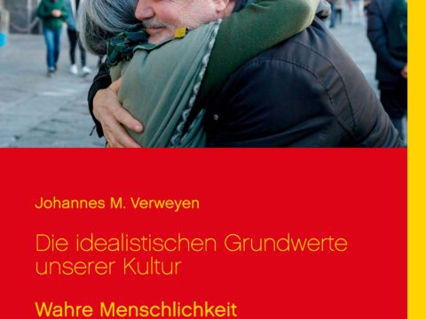 Die idealistischen Grundwerte unserer Kultur Die idealistischen Grundwerte unserer Kultur