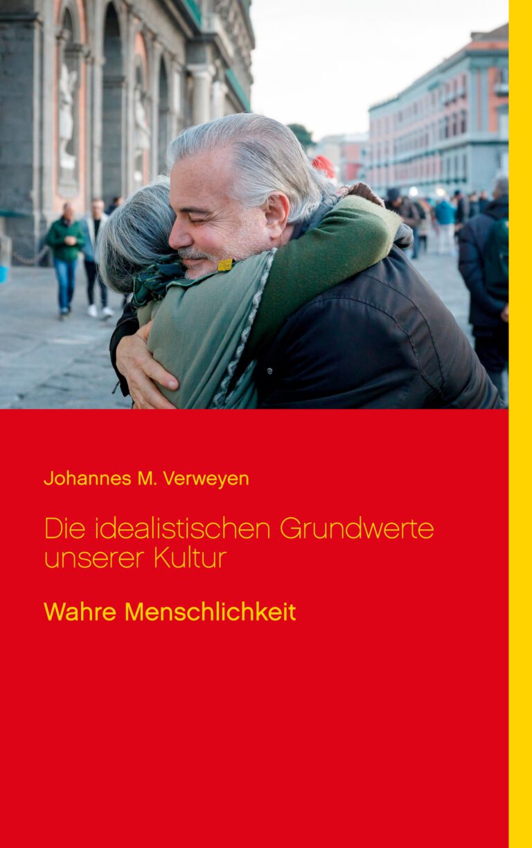 Die idealistischen Grundwerte unserer Kultur Die idealistischen Grundwerte unserer Kultur
