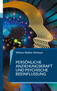 Persönliche Anziehungskraft und psychische Beeinflussung Persönliche Anziehungskraft und psychische Beeinflussung