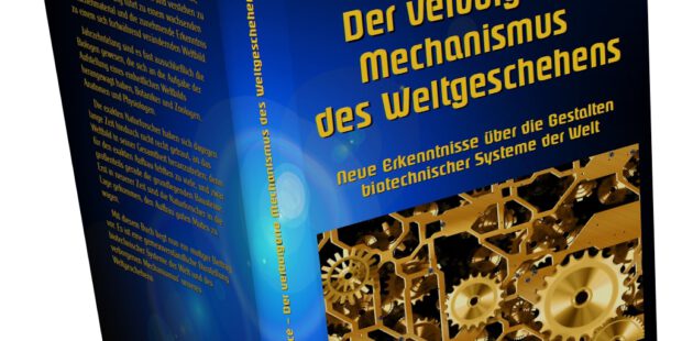 Der verborgene Mechanismus des Weltgeschehens Der verborgene Mechanismus des Weltgeschehens