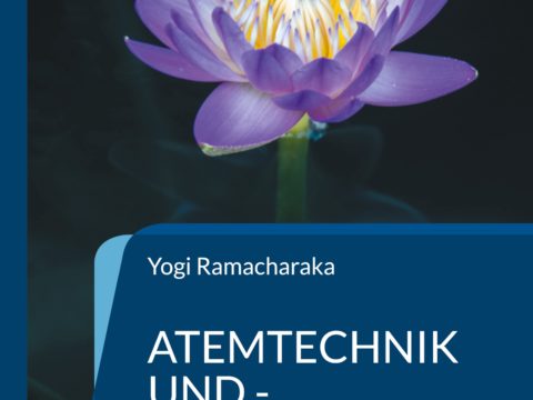 Atemtechnik und -Wissenschaft der Hindi-Yogi Atemtechnik und -Wissenschaft der Hindi-Yogi