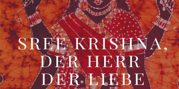 Sree Krishna, der Herr der Liebe Sree Krishna, der Herr der Liebe