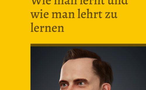 Wie man lernt und wie man lehrt zu lernen Wie man lernt und wie man lehrt zu lernen
