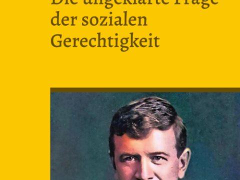 Die ungeklärte Frage der sozialen Gerechtigkeit Die ungeklärte Frage der sozialen Gerechtigkeit