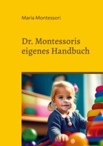 Dr. Montessoris eigenes Handbuch Dr. Montessoris eigenes Handbuch