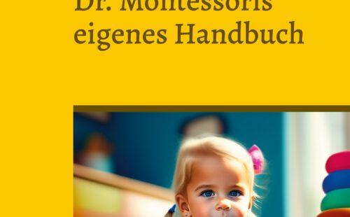 Dr. Montessoris eigenes Handbuch Dr. Montessoris eigenes Handbuch