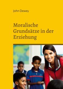 Moralische Grundsätze in der Erziehung Moralische Grundsätze in der Erziehung