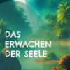 Das Erwachen der Seele Das Erwachen der Seele